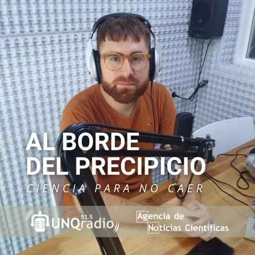 Programa 38 | Al borde del precipicio. Ciencia y Tecnología para no caer: viernes 6 de diciembre de 2024