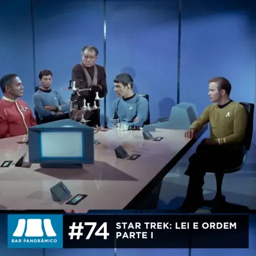 Frequências Abertas #74 - Star Trek: Lei e Ordem