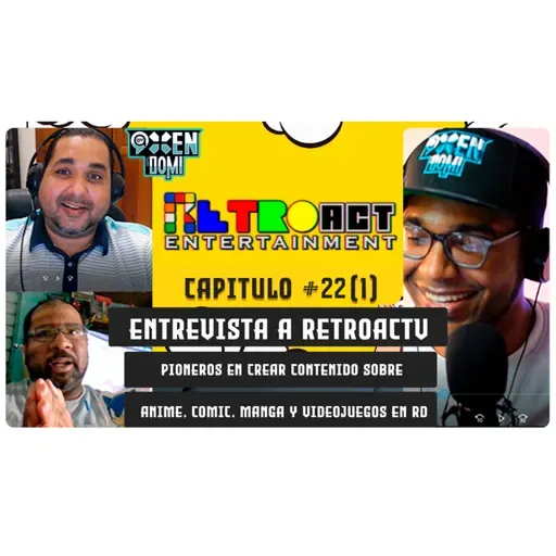 Capitulo 22 (1): Entrevista a RetroAct, una Productora de contenido multimedia de anime, comic, manga y Gaming retro.