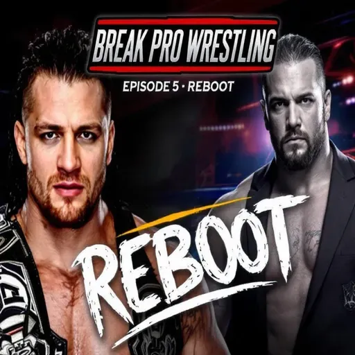 Break Pro Wrestling Episodio 5 - Reboot: Tra Colpi di Scena e Nuove Stelle, lo Spettacolo del Wrestling Italiano Continua a Brillare.mp3