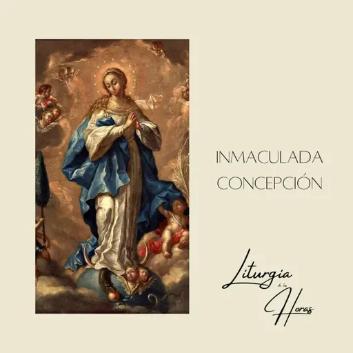 Laudes Viernes de la I semana de Adviento - Inmaculada Concepción de la Virgen María