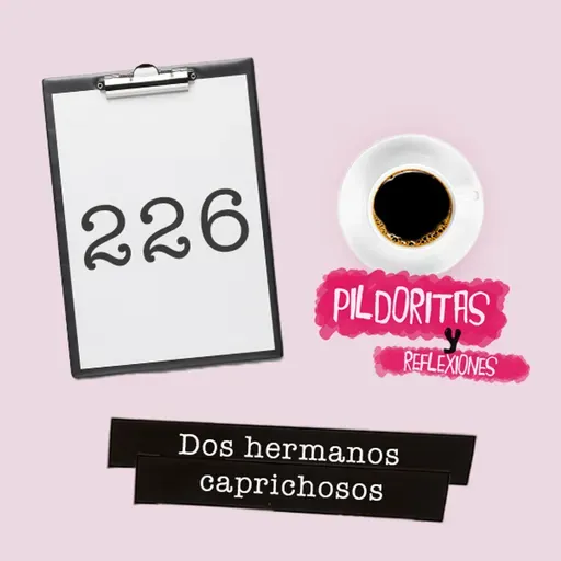 226: Dos hermanos caprichosos