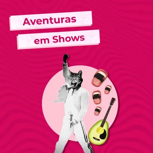 Episódio 58 - Assistir show é bom demais (ou não...)