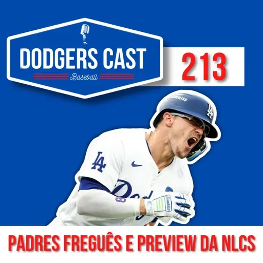 DODGERS CAST – EP 213 – PADRES FREGUÊS E NLCS PREVIEW 2024