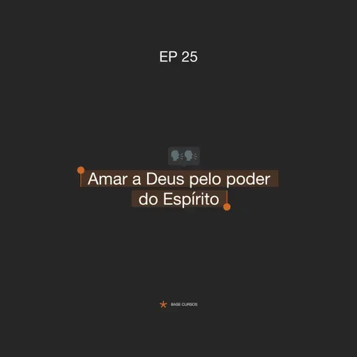 ABASECursos | #25 - Amar a Deus pelo poder do Espírito