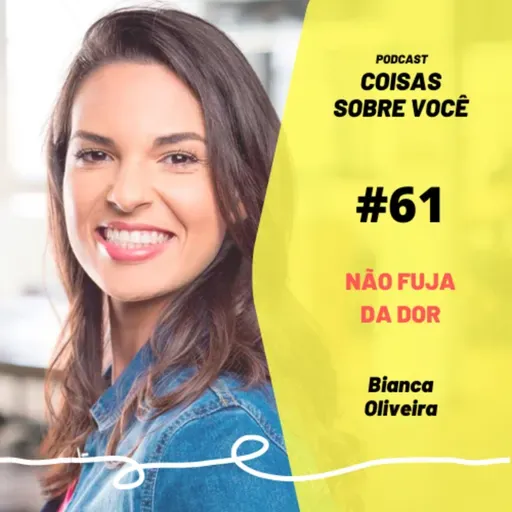 #61 - Não fuja da dor