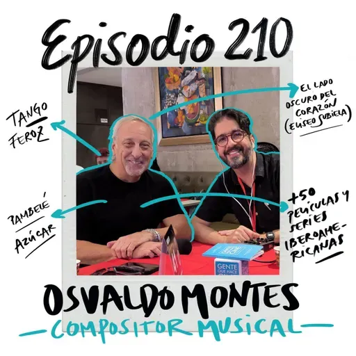 EP210: HACER MÚSICA INNOLVIDABLE CON OSVALDO MONTES