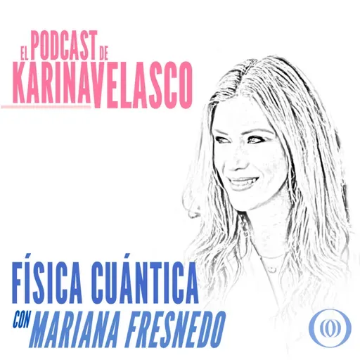 Episodio 65: Mariana Fresnedo - Física Cuántica