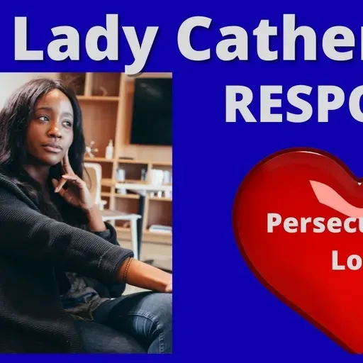 Ask Lady Catherine Sept Response Episode #1