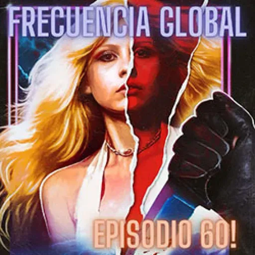 Frecuencia global: episodio 60