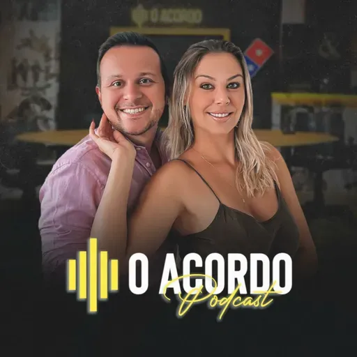 COMO CASAIS PODEM PROSPERAR JUNTOS EM NEGÓCIOS E NA VIDA | O ACORDO PODCAST #206