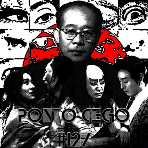 Ponto Cego #127: Kenji Mizoguchi: Crisântemos Tardios (1939) e O Intendente Sansho (1954)