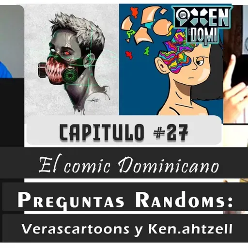 Capitulo 24: Evolución del comic dominicano, Preguntas Randoms con @Verascartoons y @Ken.ahtzell.