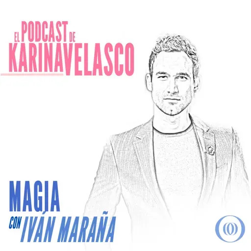 Episodio 66: Iván Maraña - La Magia