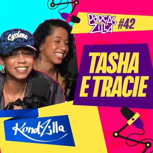 Tasha & Tracie | Podcast ParçasZilla 42 (KondZilla)