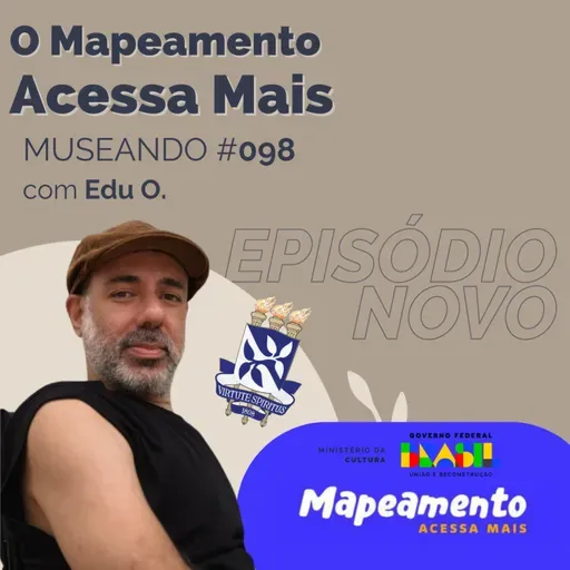 Museando #098: O Mapeamento Acessa Mais - feat. Edu O.