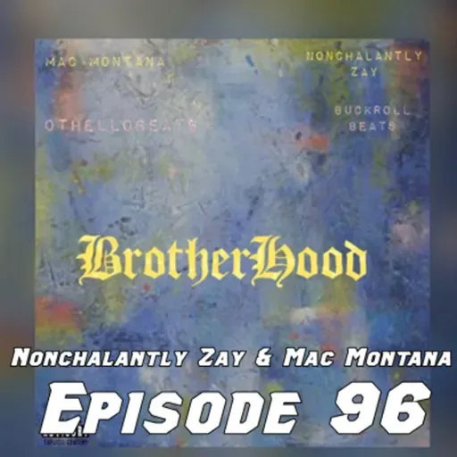 The Brotherhood Of Nonchalantly Zay & Mac Montana