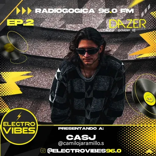 ELECTRO VIBES Ep.2 (INVITADO CASJ) - RADIOGOGICA 96.0 FM