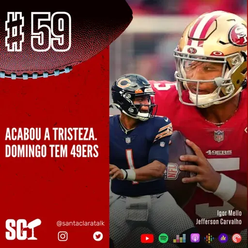 🎙️59 - Acabou a tristeza. Domingo tem 49ers!