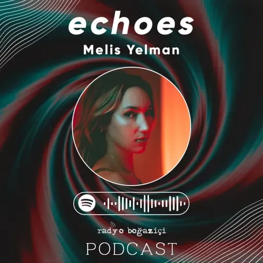 echoes | Melis Yelman ile notaları hikayelere dönüştürmek