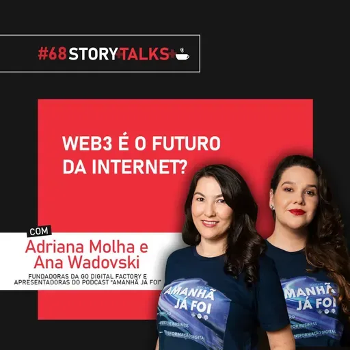 ADRIANA MOLHA e ANA WADOVSKI respondem se a web3 é o futuro da internet - StoryTalks Café #68