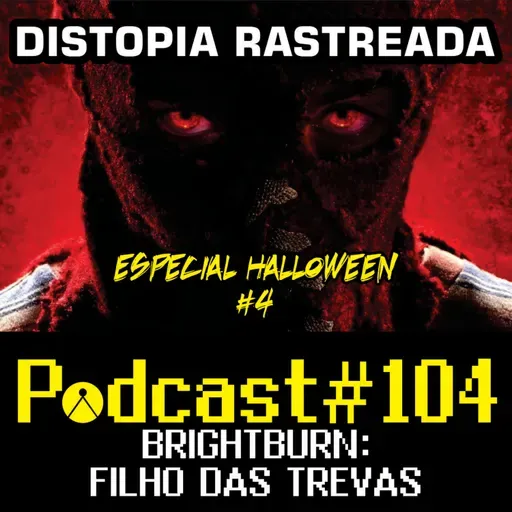 Distopia Rastreada 104 - Brightburn: Filho das Trevas