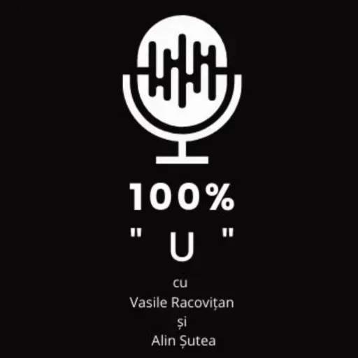 100% "U" - Episodul 128 - Anul în care visele pot deveni realitate