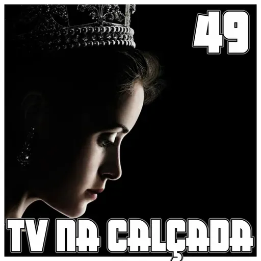 TV na Calçada #49 - The Crown