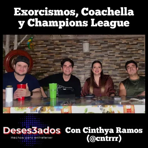 EP 85 | EXORCISMOS, COACHELLA 2023, FRANK OCEAN LISIADO Y LA CHAMPIONS SE VISTE DE BLANCO, con Cinthya Ramos [VIDEO]