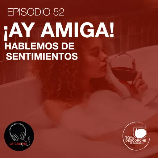 ¡Ay amiga! Hablemos de sentimientos