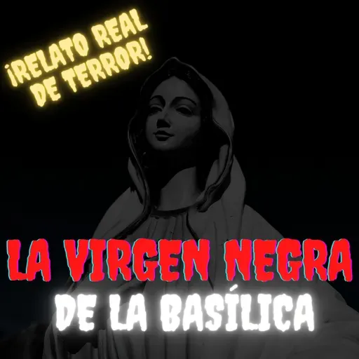 LA VIRGEN NEGRA DE LA BASÍLICA - RELATO de TERROR #Paranormal