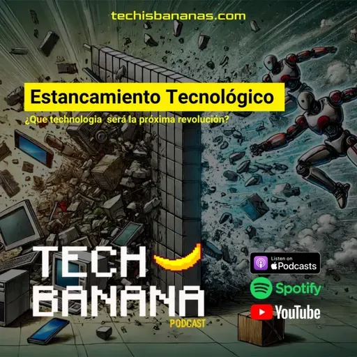 Estancamiento Tecnológico | TCHBN S4E10