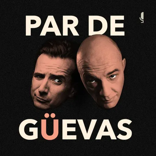 Par de güevas, el podcast de Julián Arango y Antonio Sanint