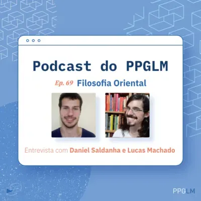 Ep. 69 - Filosofia Oriental. Entrevista com Daniel Saldanha e Lucas Machado