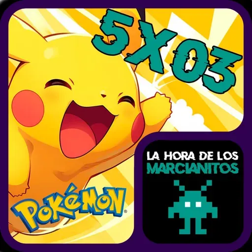 POKÉMON: nuestros ORÍGENES EN LA SAGA - (Con Ismael Rodríguez) La Hora de los Marcianitos 5x03