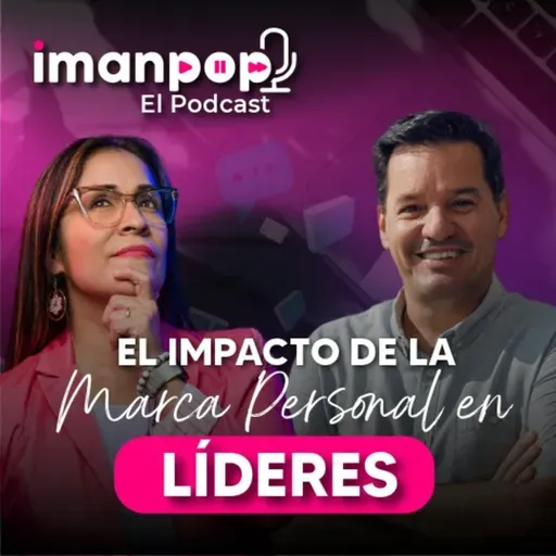 Cómo mejorar Marca Personal en CEOs José Iturriaga GRUPO EFE | Imanpop El Podcast