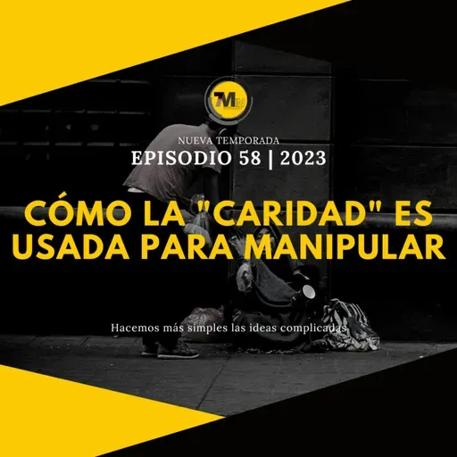 Cómo la «caridad» es usada para encubrir la destrucción de la sociedad | EPISODIO 58 | 2023 | 7Min Podcast