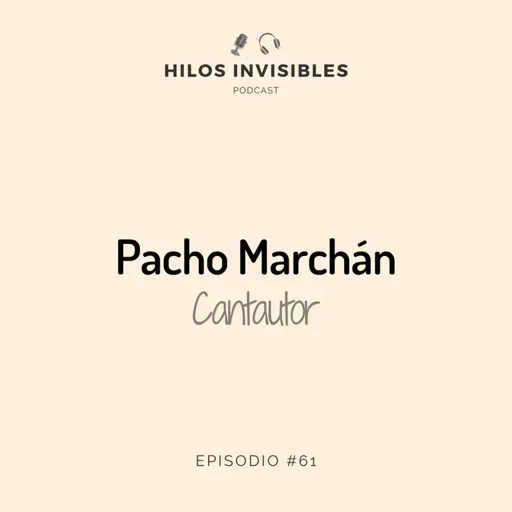 Episodio 61 - Pacho Marchán, Trovador y Cantautor