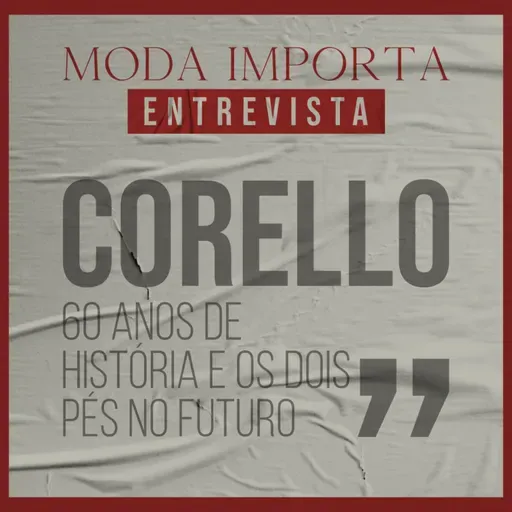 #135 Corello: 60 anos de história e os dois pés no futuro