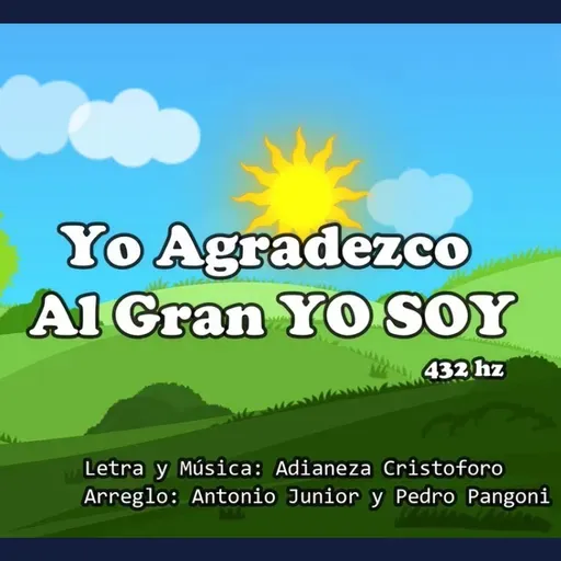 Yo Agradezco Al Gran YO SOY  - 432hz