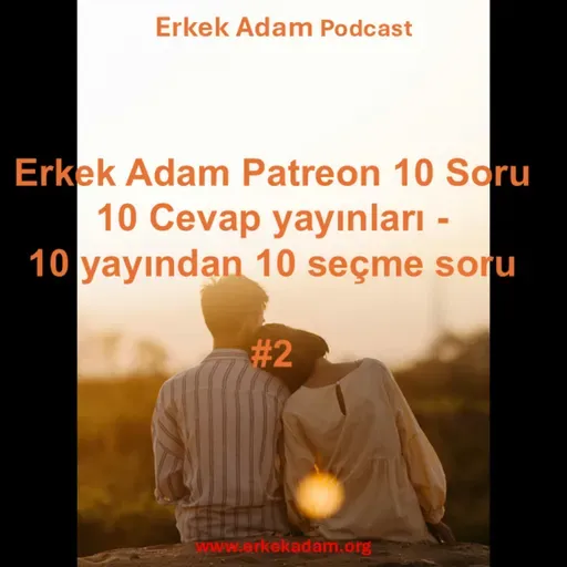 Mahmut Abi ile Patreon 10 Soru 10 Cevap İlişkiler Derlemesi - #2 (Türkçe Podcast)