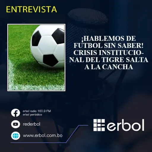 ¡Hablemos de futbol sin saber! - Crisis Institucional del Tigre salta a la cancha