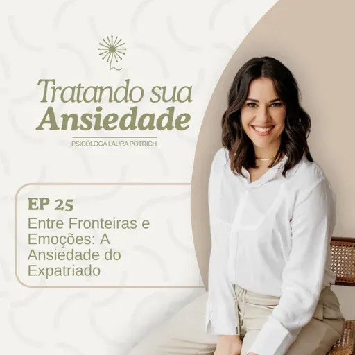 EP25 - 2025 - Entre Fronteiras e Emoções: A Ansiedade do Expatriado