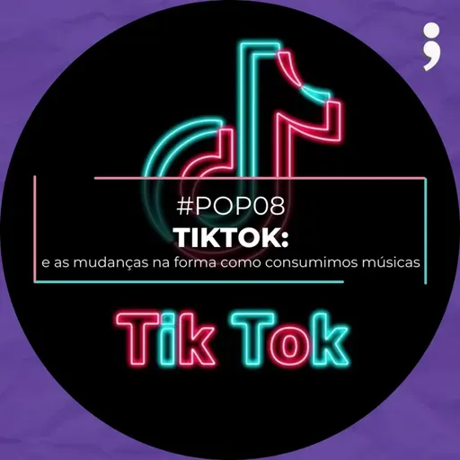 #53 - TIKTOK: e as mudanças em como consumimos músicas