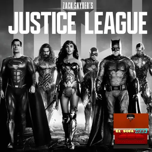 Episodio 05 (3T): La Liga de la Justicia de Zack Snyder: La Historia