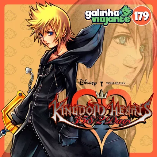 GV#179: Kingdom Hearts 358/2 Days - Bonecos, Tristeza e o Proletariado