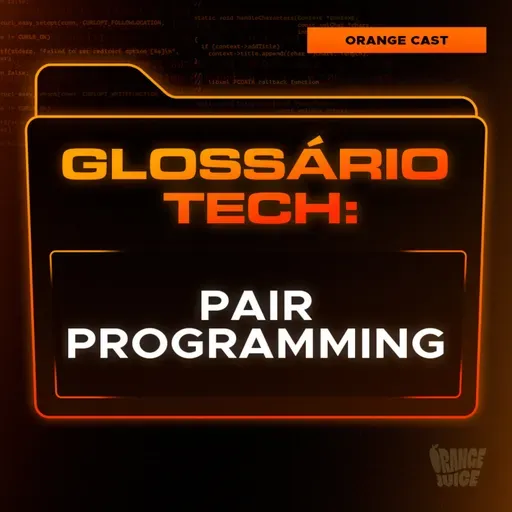 Pair Programming | Glossário Tech da Orange Juice