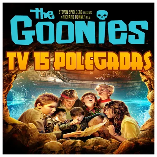 TV 15 Polegadas #07 - Os Goonies