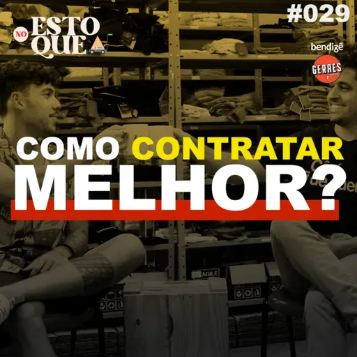 COMO CONTRATAR MELHOR? | No Estoque #029