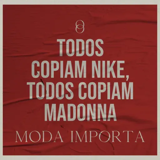 #137 Todos copiam Nike, todos copiam Madonna